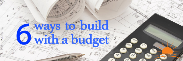 6 Ways to Build with a Budget