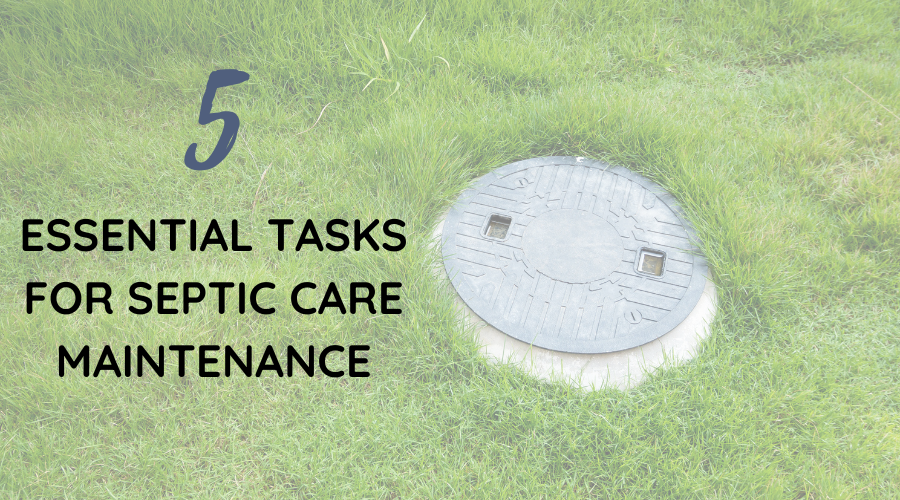 5 Essential Tasks for Septic Care Maintenance